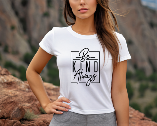 Be Kind Always T-Shirt